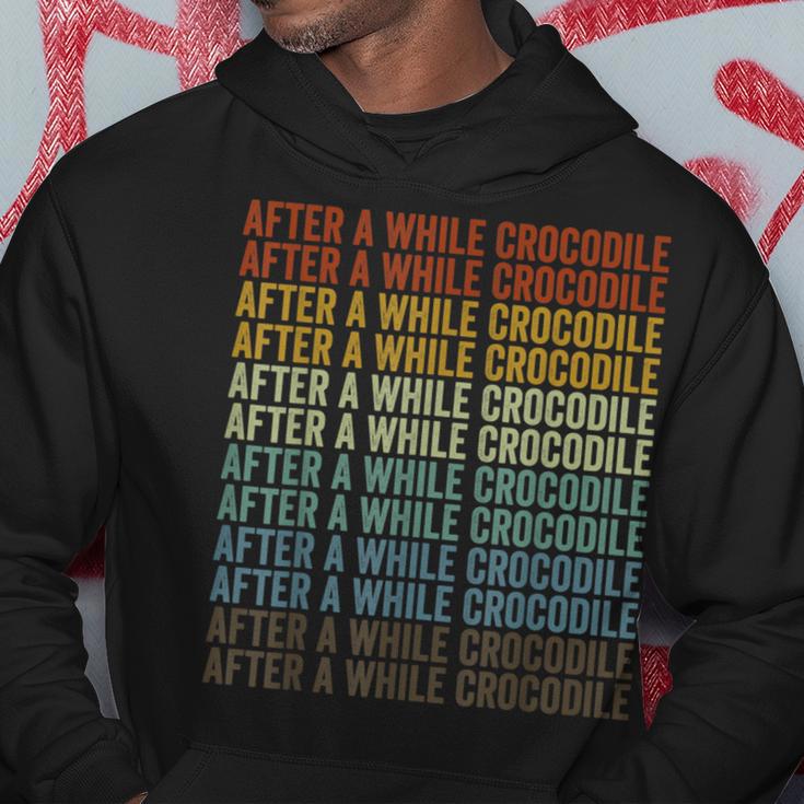 After A While Crocodile Crocodile Hoodie Unique Gifts