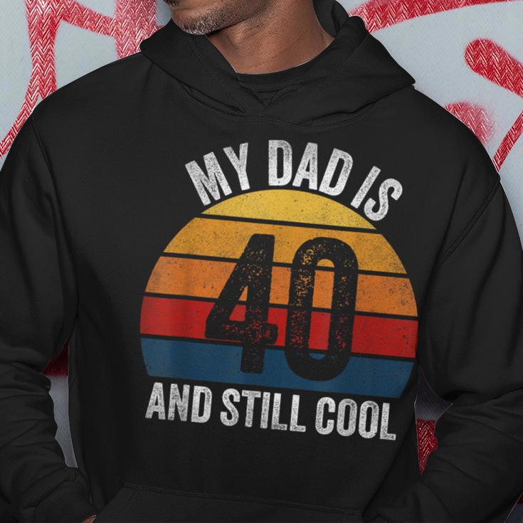 My Dad Is 40 And Still Cool 40Th Birthday Dad 40 Years Old Hoodie Unique Gifts