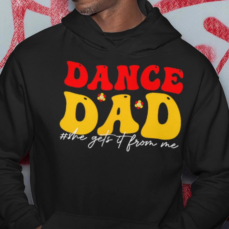 Dad Dance She Get It From Proud Dancer Dancing Father's Day Hoodie Funny Gifts