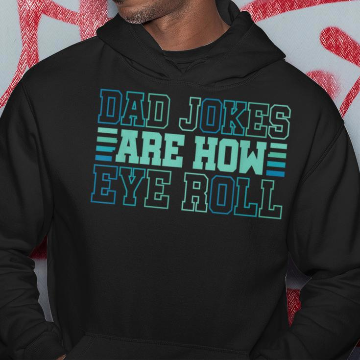 Dad Jokes Are How Eye Roll Daddy Papa Fathers Day Hoodie Funny Gifts