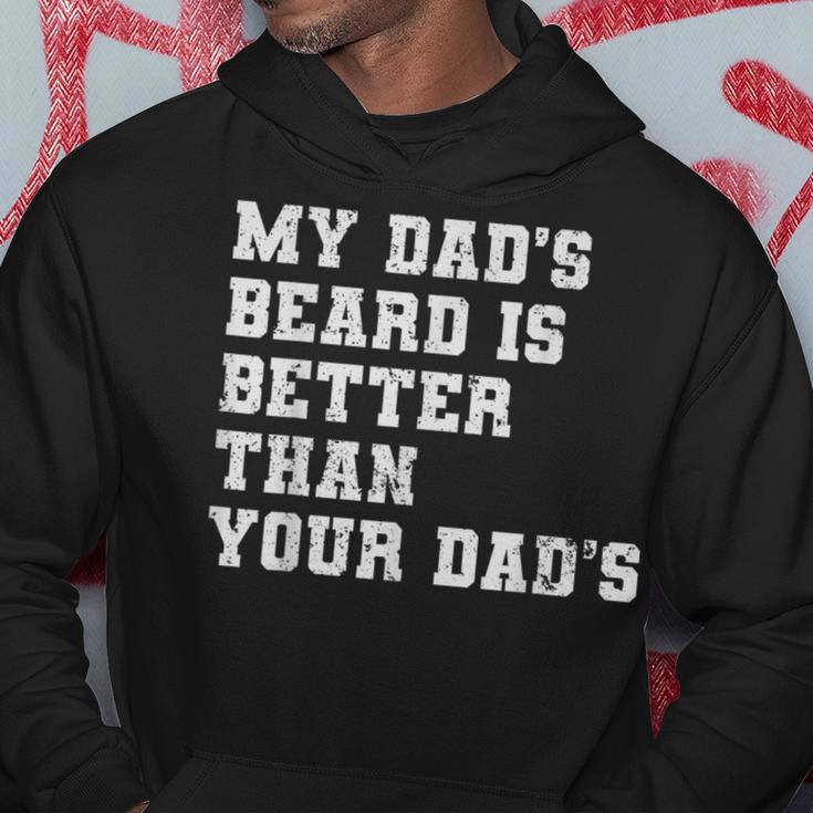 My Dad's Beard Is Better Than Your Dad's Fathers Day Hoodie Unique Gifts