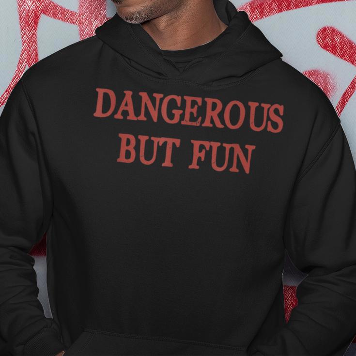 Dangerous But Fun Bad Boys Hilarious Humor Hoodie Unique Gifts