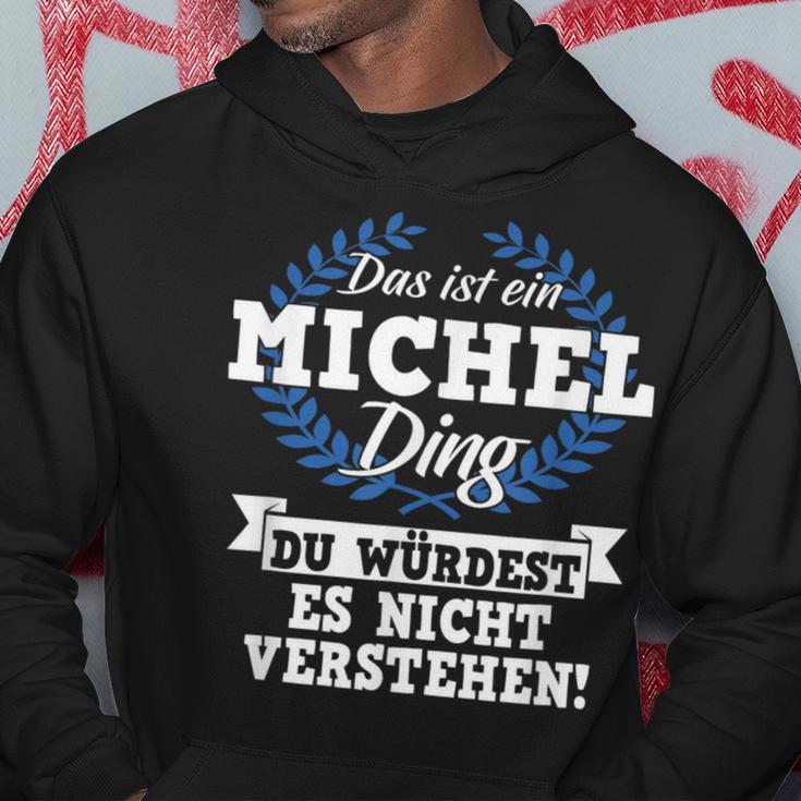 Das Ist Ein Michel Ding Du Würdest Es Nicht Understand Hoodie Lustige Geschenke