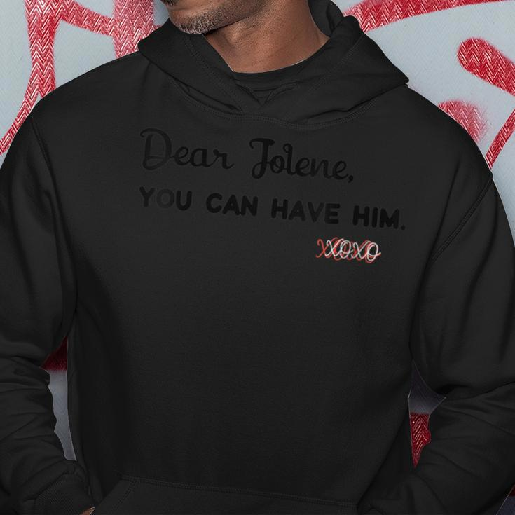 Dear Jolene You Can Have Him Xoxo Hoodie Unique Gifts
