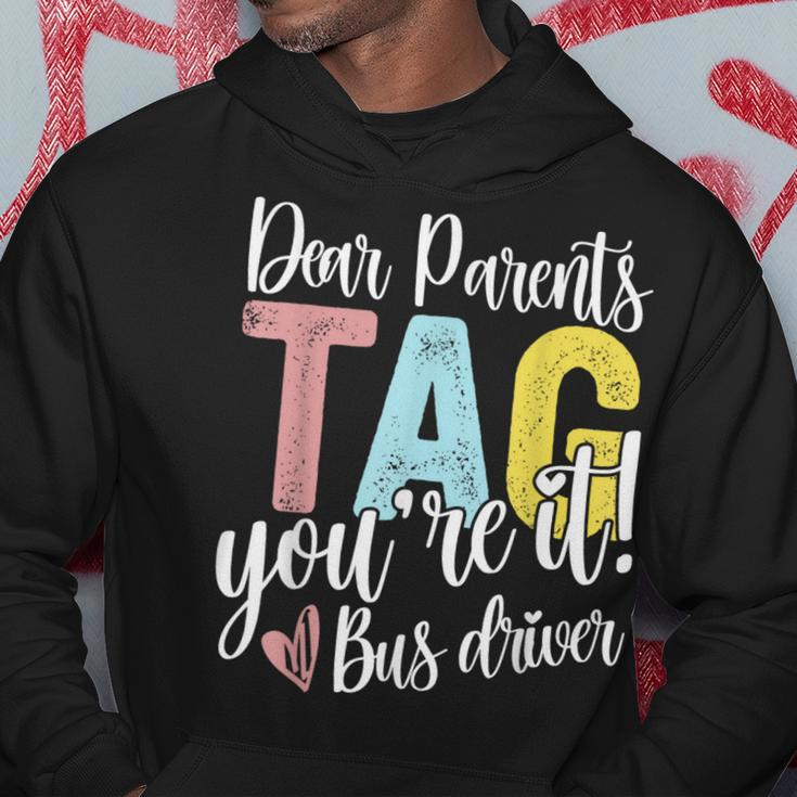 Dear Parents Tag You're It Love Bus Drive Last Day Of School Hoodie Unique Gifts