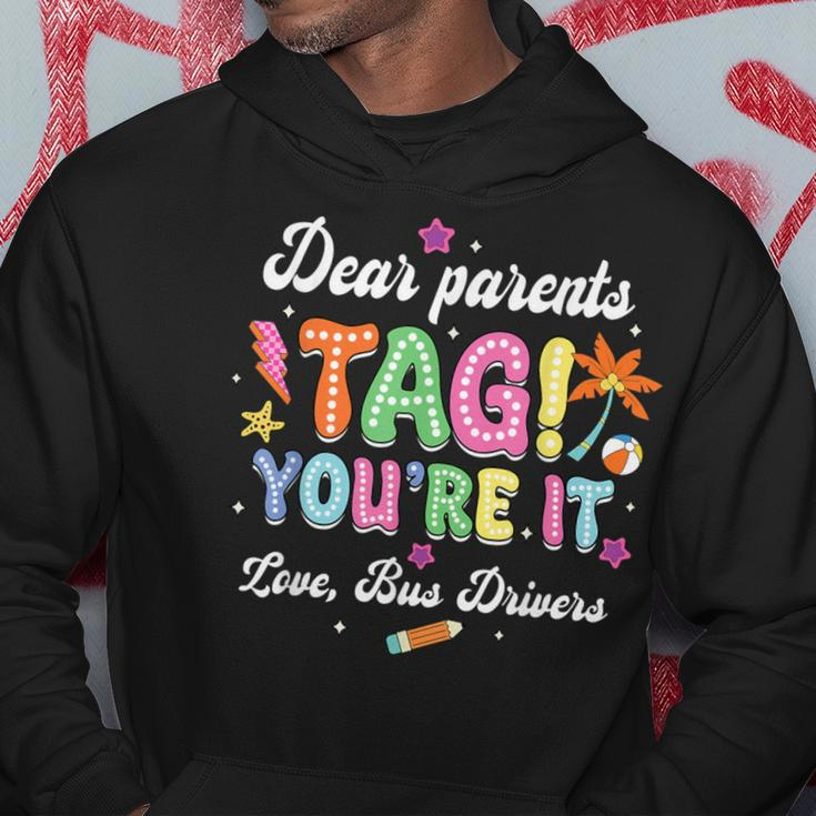 Dear Parents Tag You're It Loves Bus Drivers Last Day Hoodie Unique Gifts
