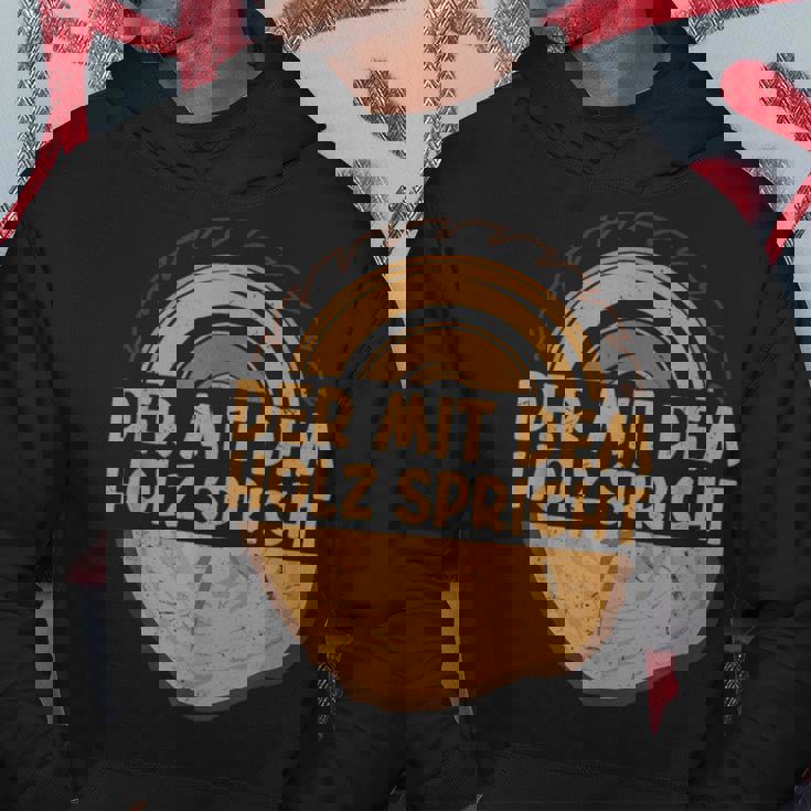 Der Mit Dem Holz Sprechen Säge Der Mit Dem Holz S Hoodie Lustige Geschenke