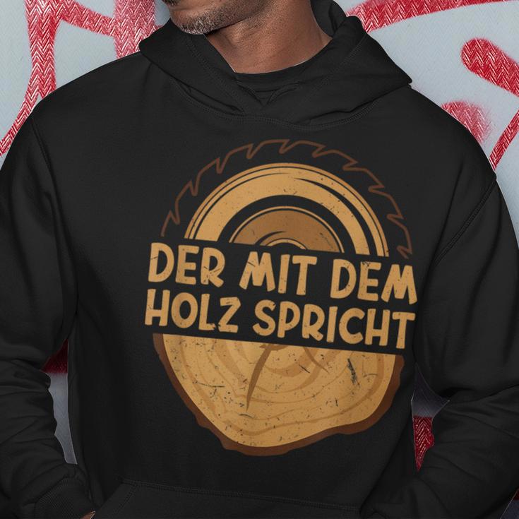 Der Mit Dem Holz Sprechen Säge Der Mit Dem Holz S Hoodie Lustige Geschenke