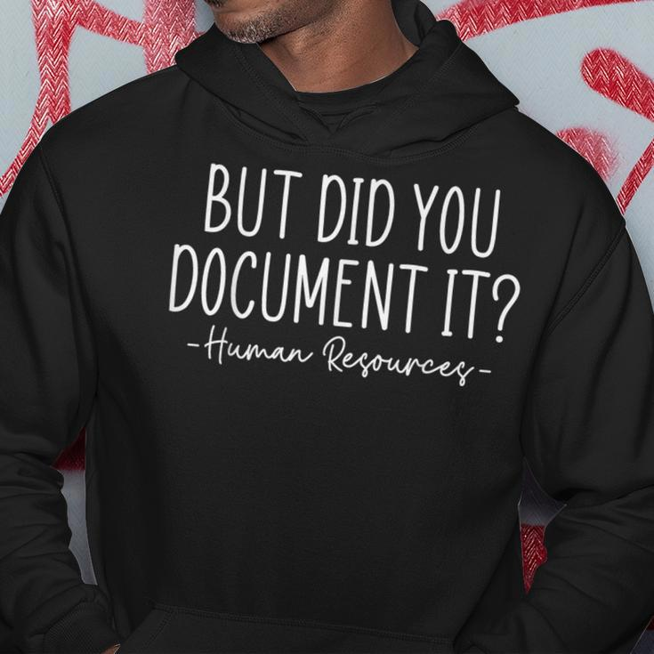 But Did You Document It Human Resources Hr Director Hoodie Funny Gifts