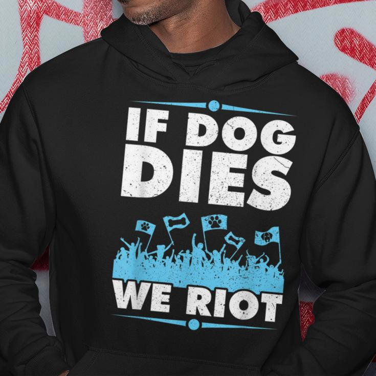 If Dog Dies We Riot Cinema Canine Dog Lovers Hoodie Unique Gifts