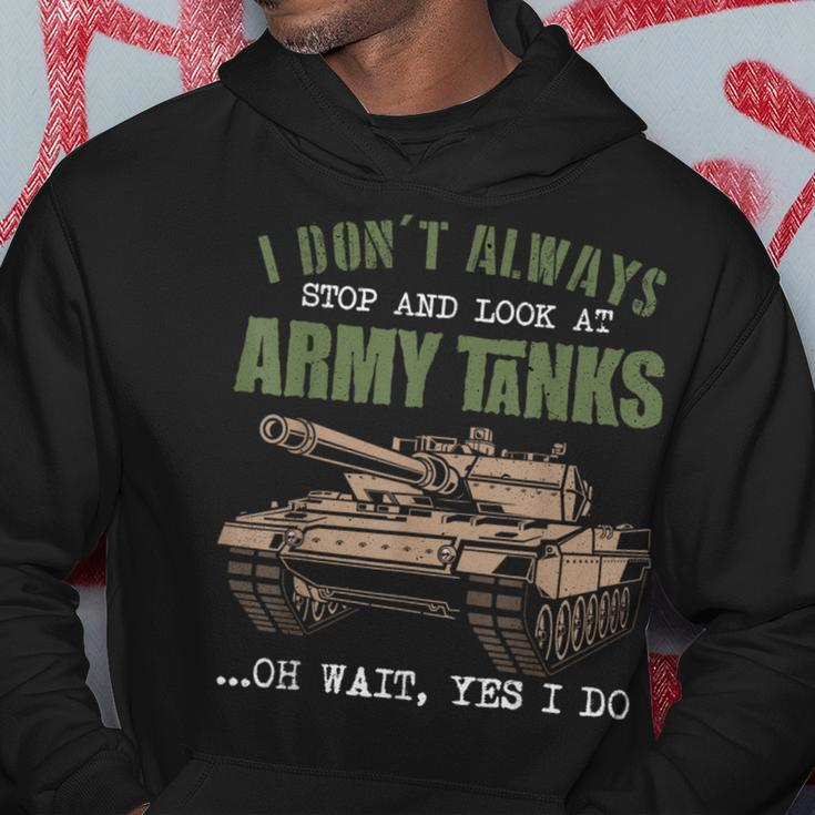 I Don't Always Stop And Look At Army Tanks Vintage Military Hoodie Unique Gifts