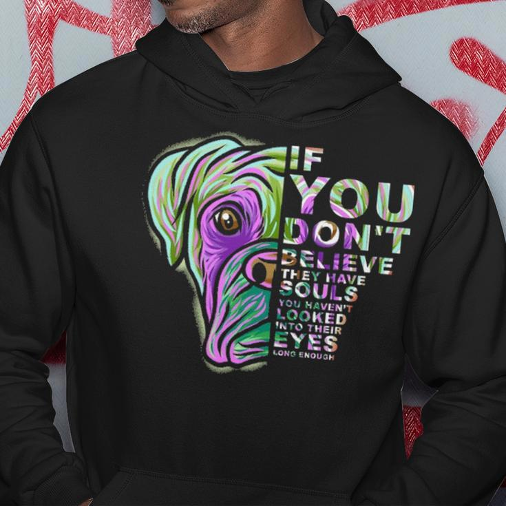 If You Don't Believe They Have Souls Boxer Dog Art Portrai Hoodie Unique Gifts
