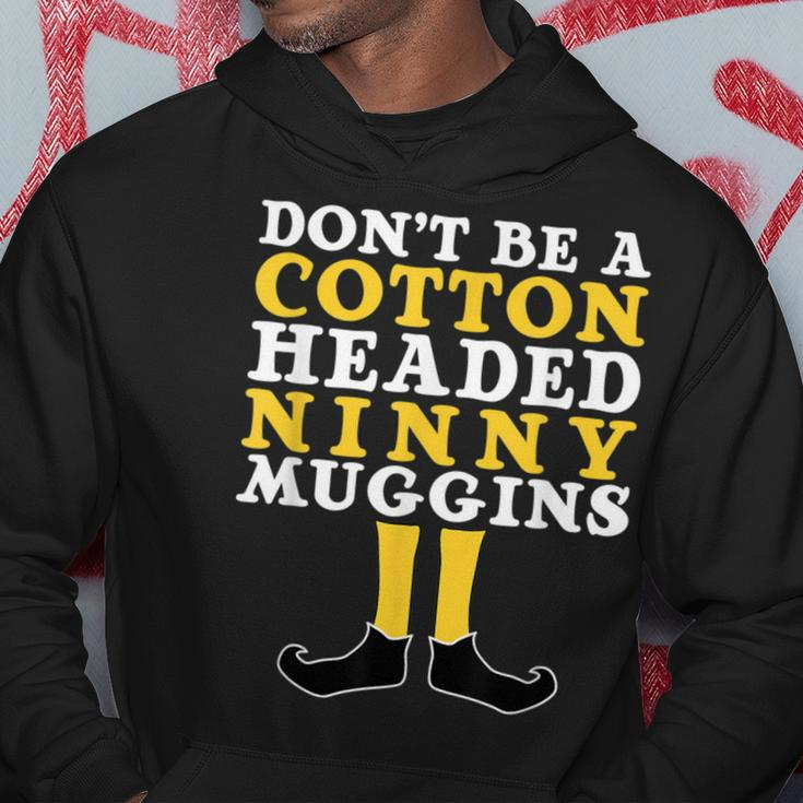 Don't Be A Cotton Headed Ninny Gins Hoodie Unique Gifts