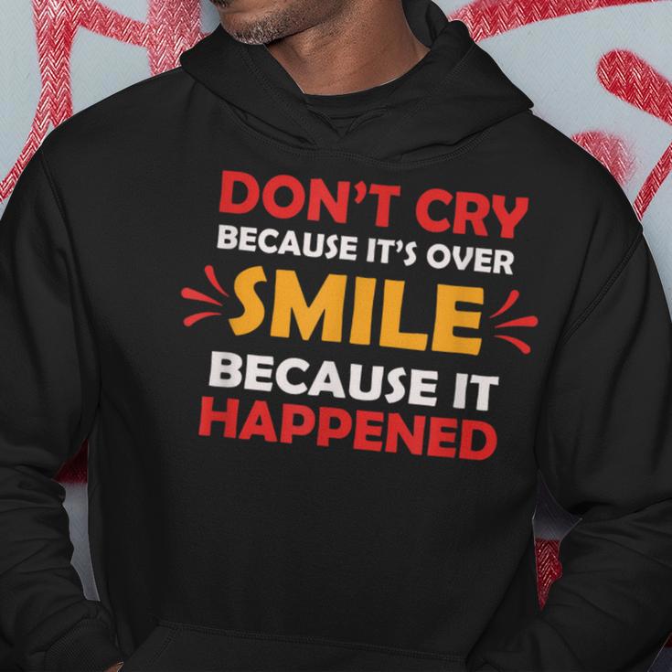 Don't Cry Because It's Over Smile Because It Happened Hoodie Unique Gifts