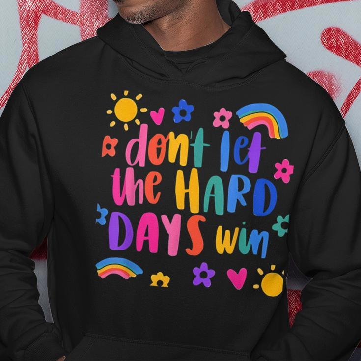 Don't Let The Hard Days Win Inspirational Sayings Hoodie Unique Gifts