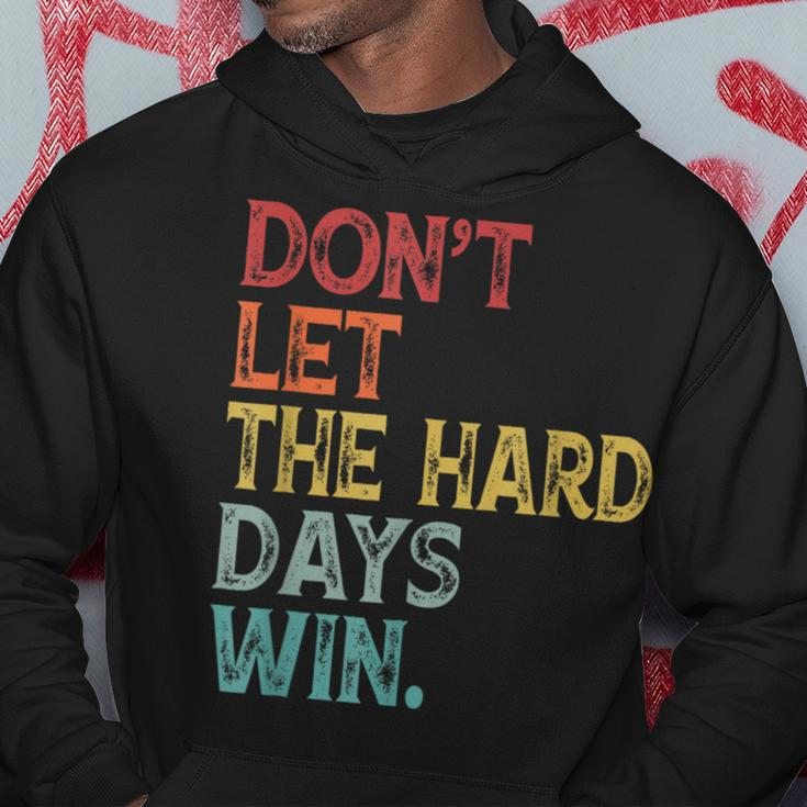Don't Let The Hard Days Win Quote Women Hoodie Funny Gifts