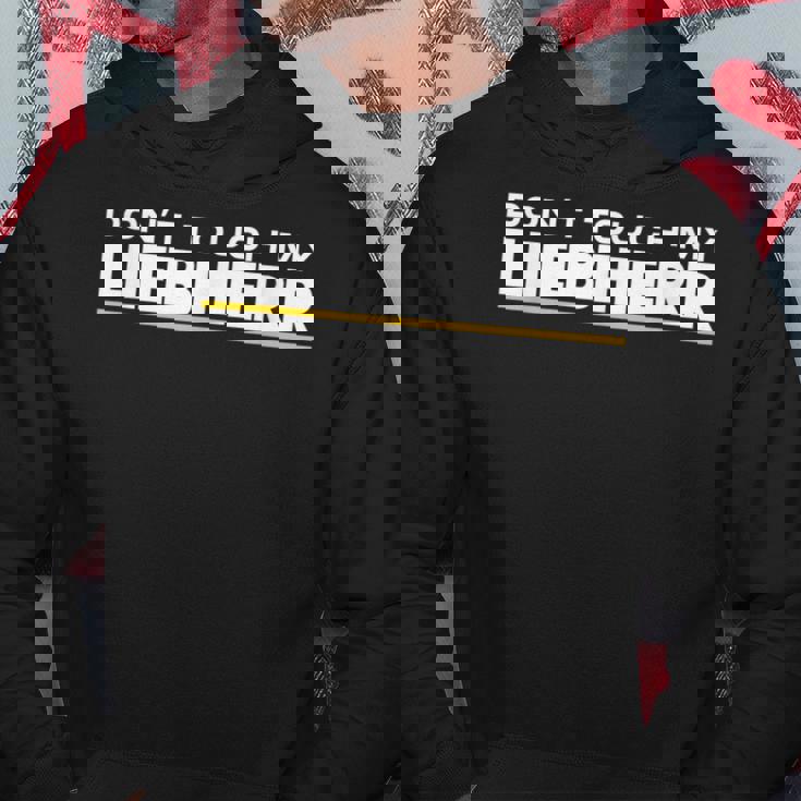 Dont Touch My Liebherr Machinist Driver Fan Digger Black Hoodie Lustige Geschenke