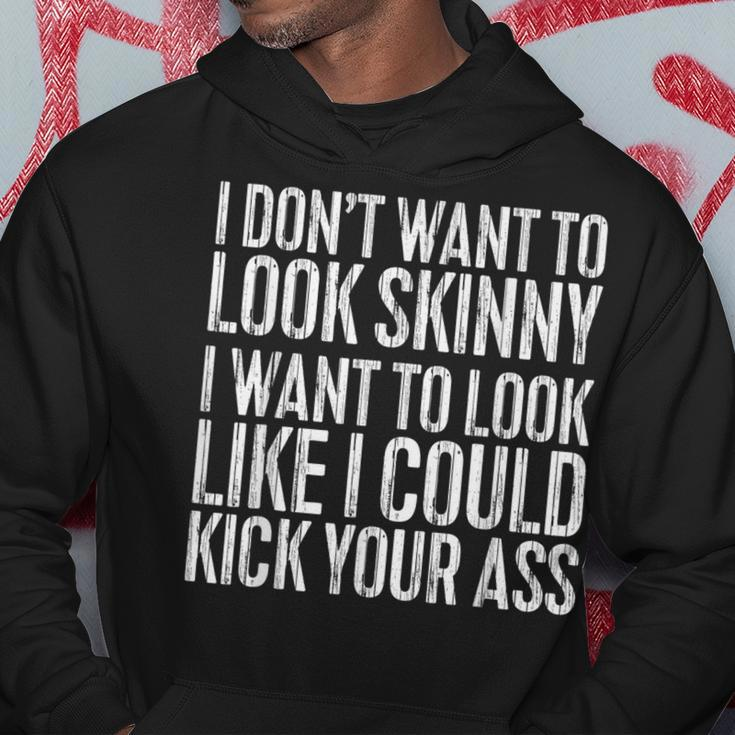 I Don't Want To Look Skinny Workout Hoodie Unique Gifts