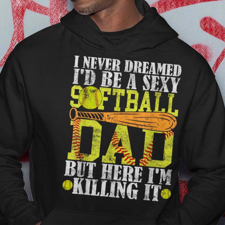 Never Dreamed I'd Be A Sexy Softball Dad For Father Hoodie Funny Gifts