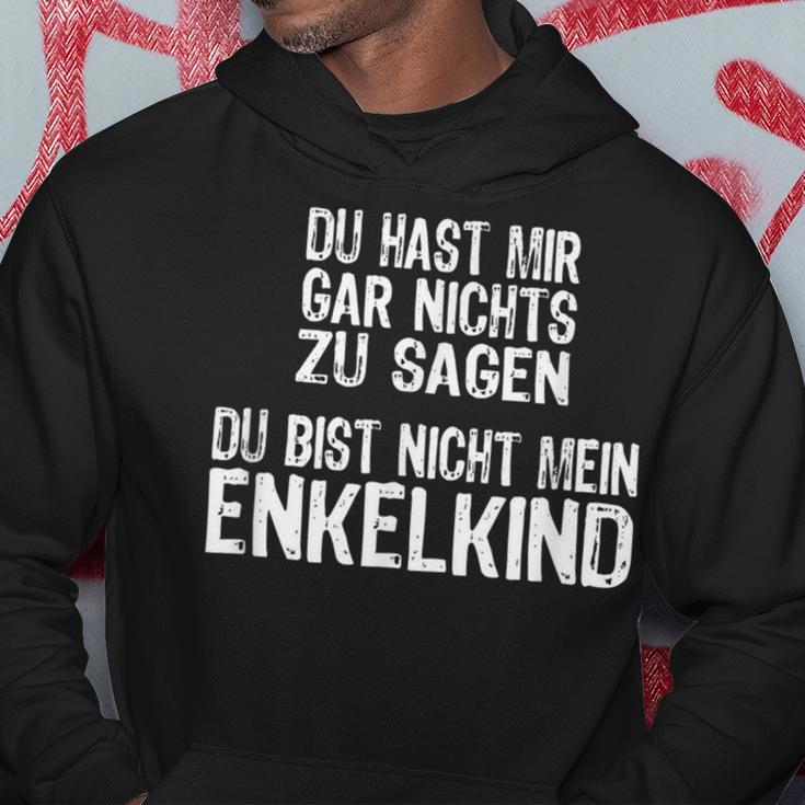 Du Hast Mir Gar Nichts Zu Sagagen Du Bist Nicht Mein Enkelkind Kapuzenpullover Lustige Geschenke