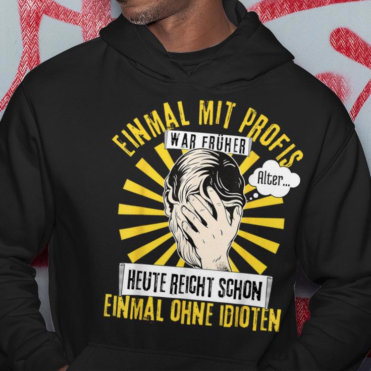 Einmal Mit Profis War Früher Black Hoodie Lustige Geschenke