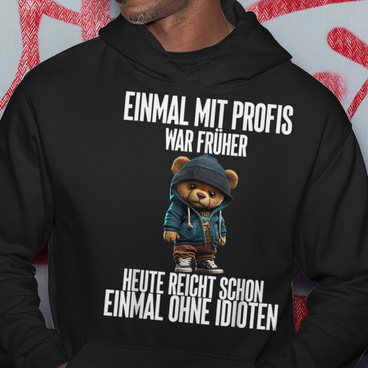 Einmal Mit Profis War Früher Teddy Kapuzenpullover Lustige Geschenke