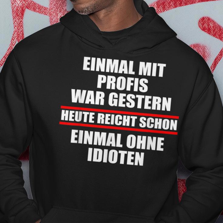 Einmal Ohne Idioten Heute Schwarzes Hoodie, Lustig für Profis Lustige Geschenke