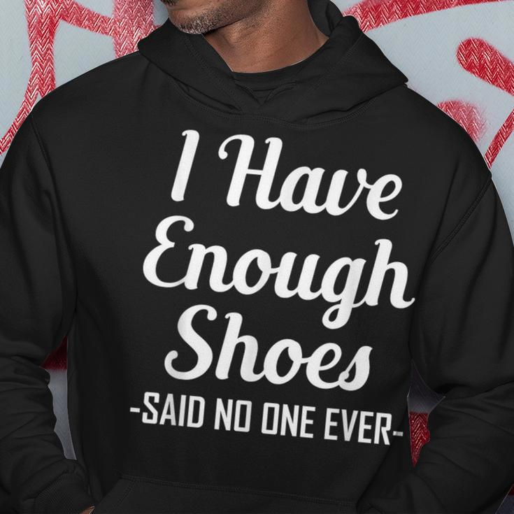 I Have Enough Shoes Said No One Ever Shoe Hoarder Hoodie Unique Gifts
