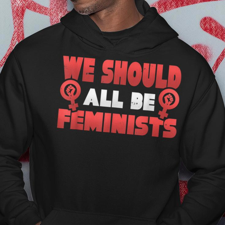 Epic We Should All Be Feminists Equal RightsHoodie Unique Gifts