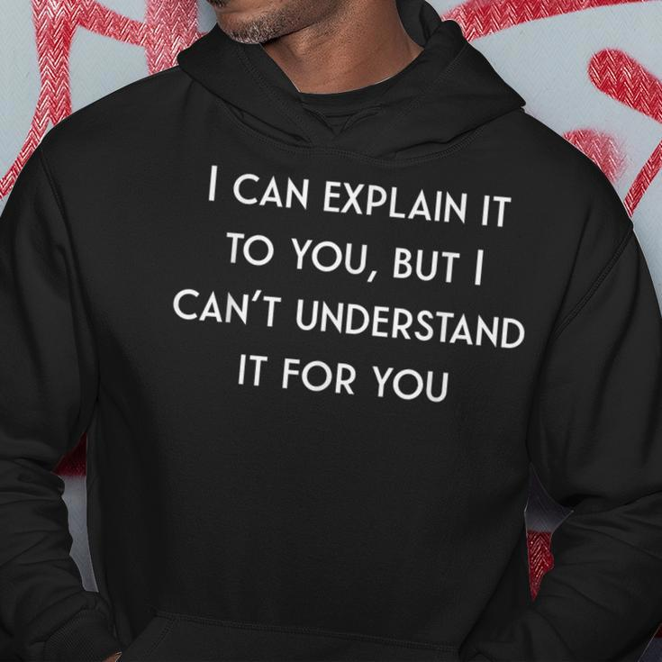 I Can Explain It To You But I Cant Understand It For You Hoodie Unique Gifts