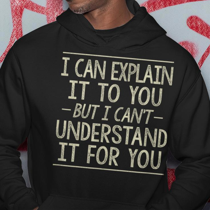 I Can Explain It To You But Can't Understand It For You Hoodie Unique Gifts