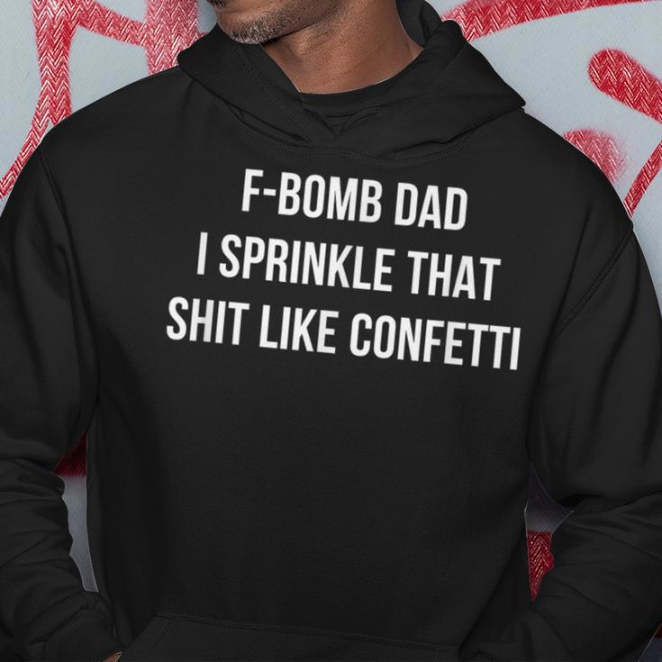 F-Bomb Dad I Sprinkle That Shit Like Confetti Hoodie Unique Gifts