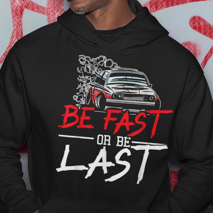 Be Fast Or Be Last Car Racer Drag Racing Turbo Speeding Hoodie Unique Gifts