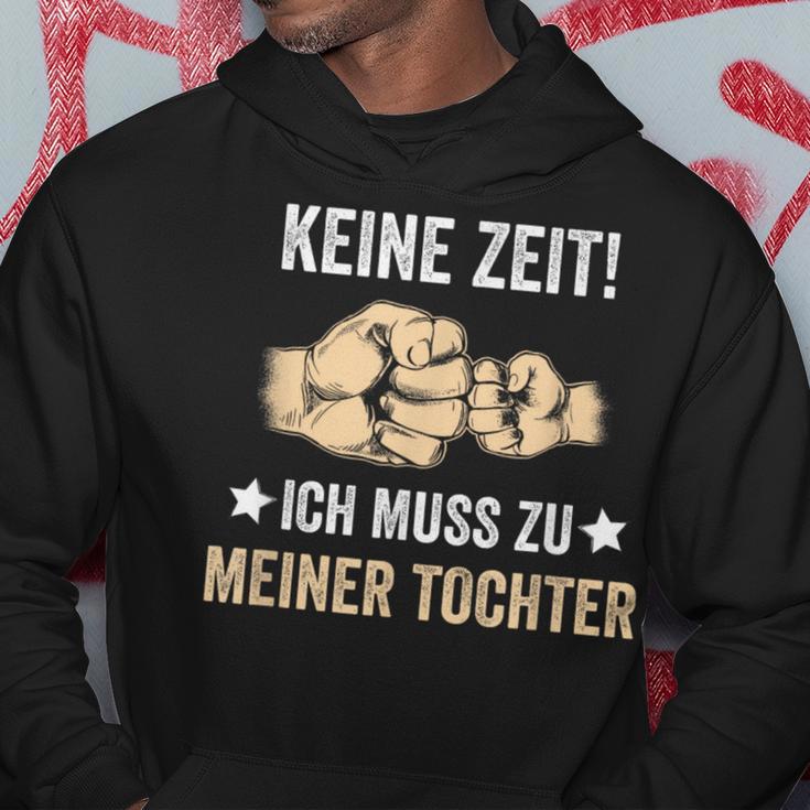 Father's Day Keine Zeit Ich Muss Zu Meiner Tochter Papa Father Kapuzenpullover Lustige Geschenke