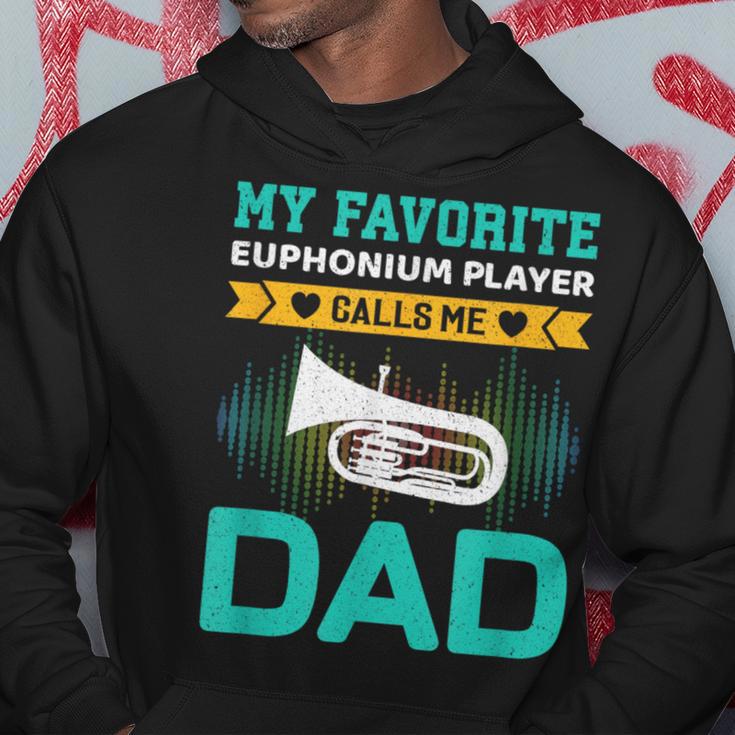 My Favorite Euphonium Player Calls Me Dad Fathers Day Hoodie Unique Gifts