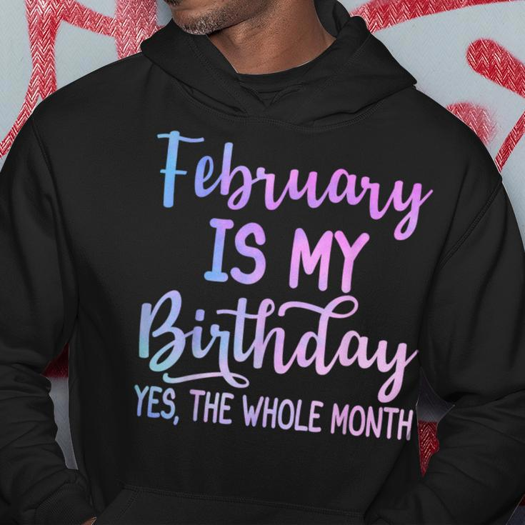 February Is My Birthday The Whole Month February Hoodie Unique Gifts