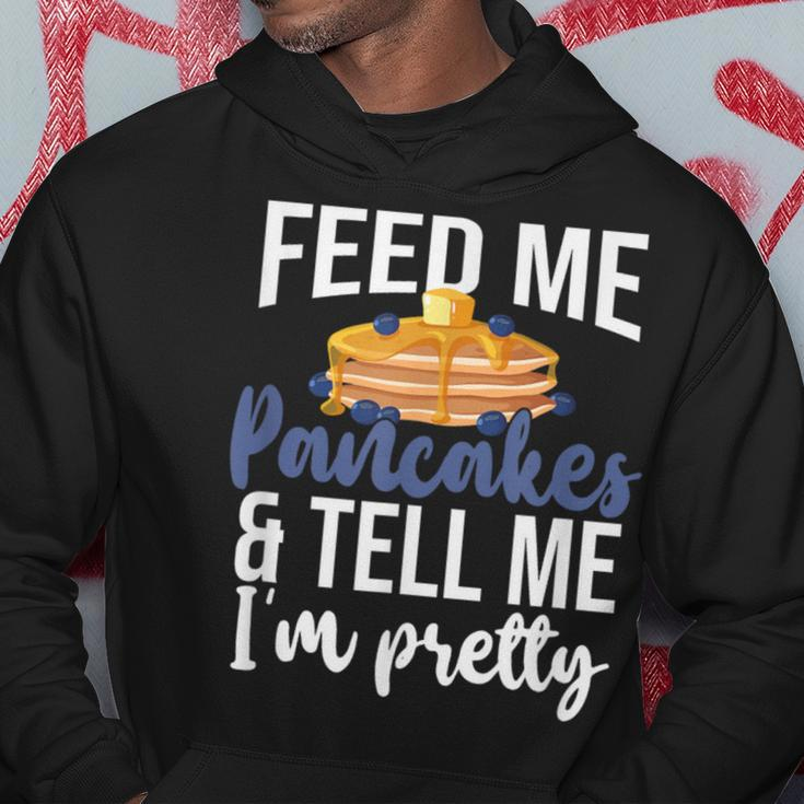 Feed Me Pancakes And Tell Me I'm Pretty Pancake Lover Hoodie Funny Gifts