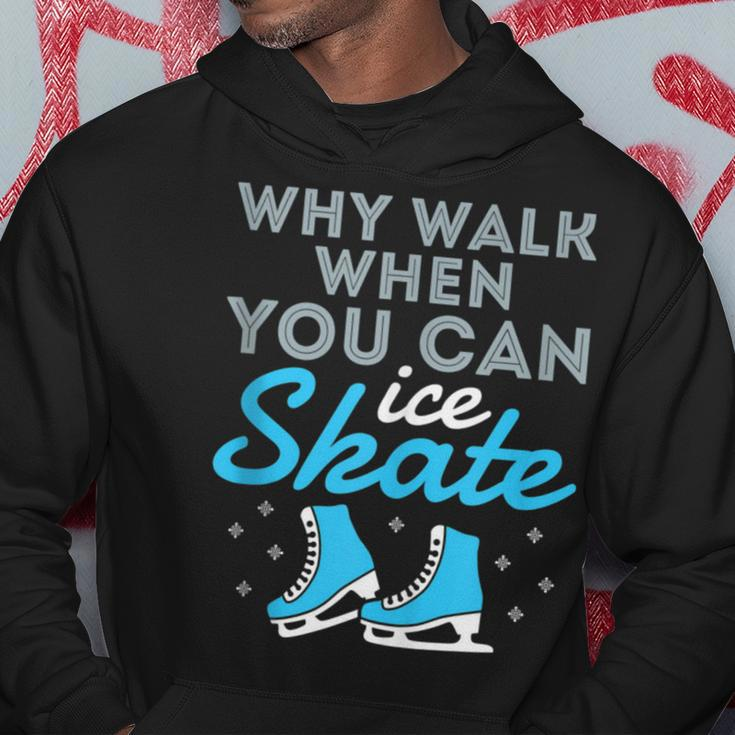 Figure Skating Skater Cute Why Walk When You Can Ice Skate Hoodie Unique Gifts