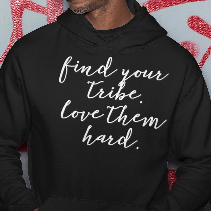 Find Your Tribe Love Them Hard Hoodie Unique Gifts