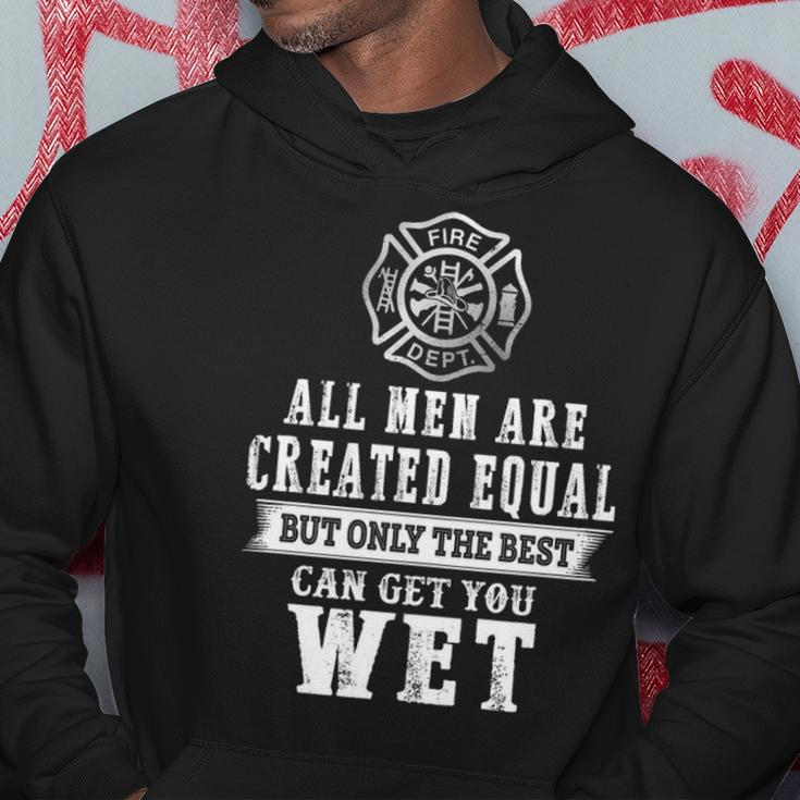 Firefighter All Men Are Created Equal Butly The Best Can Get You Wet Hoodie Unique Gifts