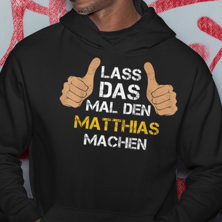 First Name Matthias Lass Das Mal Den Matthias Machen S Kapuzenpullover Lustige Geschenke