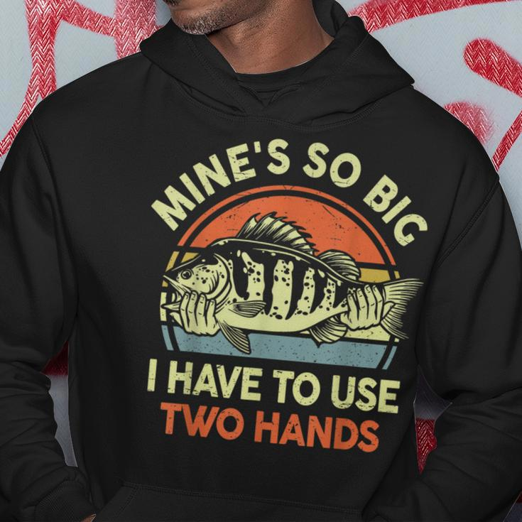 Fishing Mine's So Big I Have To Use Two Hands Bass Dad Hoodie Funny Gifts