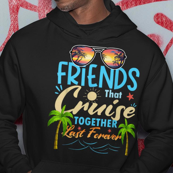 Friends That Cruise Together Last Forever Ship Cruising Hoodie Funny Gifts