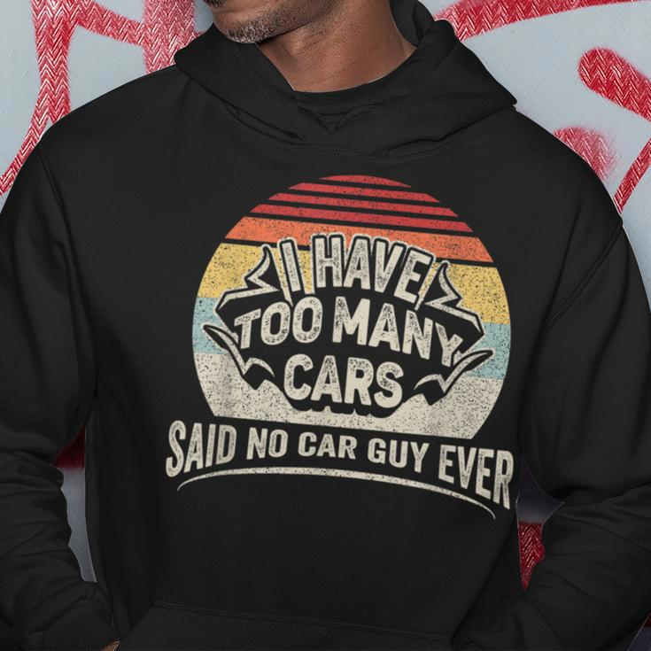 Car Guy Retro I Have Too Many Cars No Car Guy Hoodie Unique Gifts