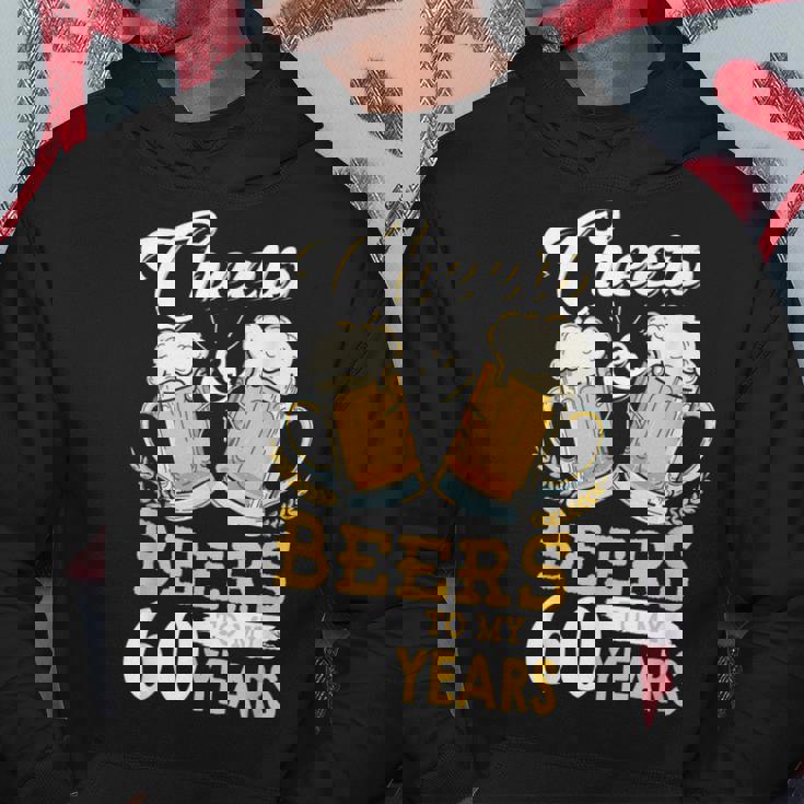 Cheers And Beers To My 60 Years 60Th Birthday Hoodie Personalized Gifts
