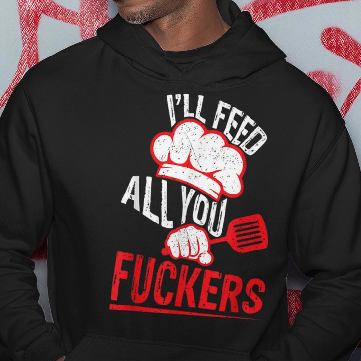 Dad Chef Joke I'll Feed All You Fuckers Cook Hoodie Unique Gifts