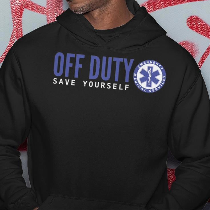 Ems For Emts Off Duty Save Yourself Hoodie Unique Gifts