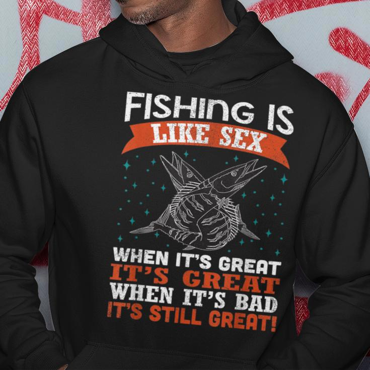 FISHING IS LIKE SEX WHEN IT'S GREAT, IT'S GREAT WHEN IT'S BAD IT'S STILL  GREAT | Pullover Hoodie
