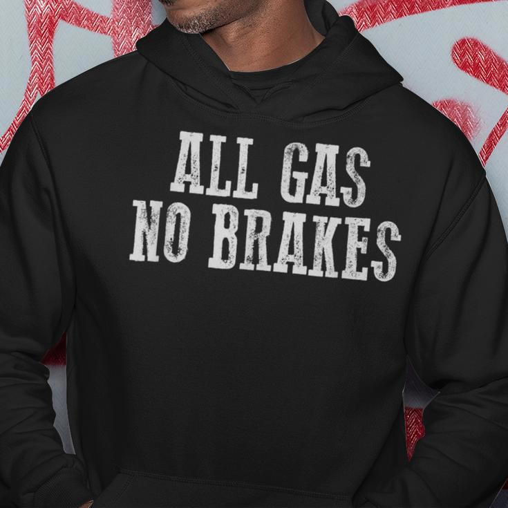 All Gas No Brakes Hoodie Unique Gifts