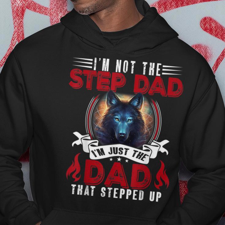 I'm Not The Step Dad I'm Just The Dad That Stepped Up Hoodie Unique Gifts